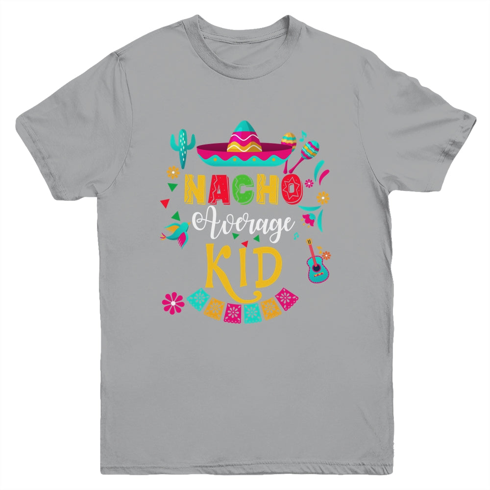 Nacho Average Kid Cinco De Mayo Mexican Matching Family Youth Shirt | teecentury
