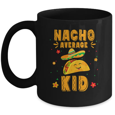 Nacho Average Kid Taco Mexican Cinco De Mayo Mug | teecentury