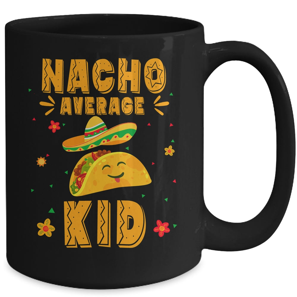 Nacho Average Kid Taco Mexican Cinco De Mayo Mug | teecentury