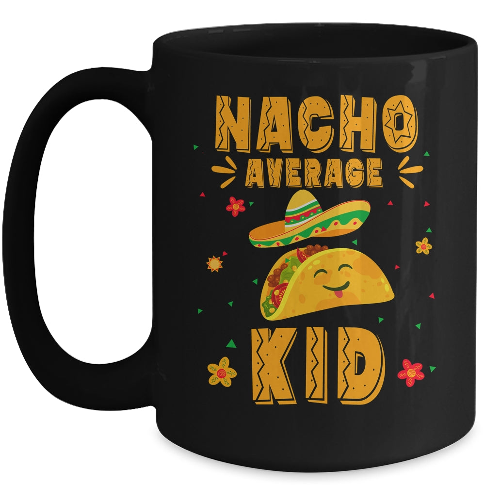 Nacho Average Kid Taco Mexican Cinco De Mayo Mug | teecentury
