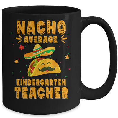 Nacho Average Kindergarten Teacher Taco Mexican Cinco De Mayo Mug | teecentury