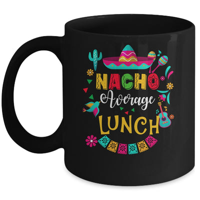 Nacho Average Lunch Lady Cinco De Mayo Matching Family Mug | teecentury