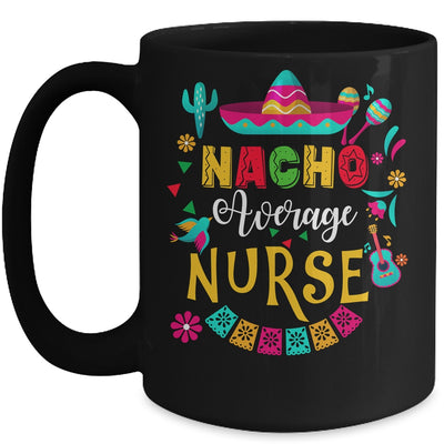 Nacho Average Nurse Cinco De Mayo Mexican Matching Family Mug | teecentury