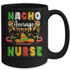 Nacho Average Nurse Cinco De Mayo Mexican Party Mug Coffee Mug | Teecentury.com