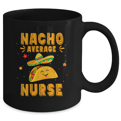 Nacho Average Nurse Taco Mexican Cinco De Mayo Mug | teecentury