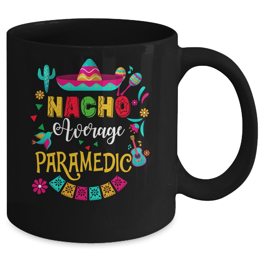 Nacho Average Paramedic Cinco De Mayo Mexican Matching Family Mug | teecentury
