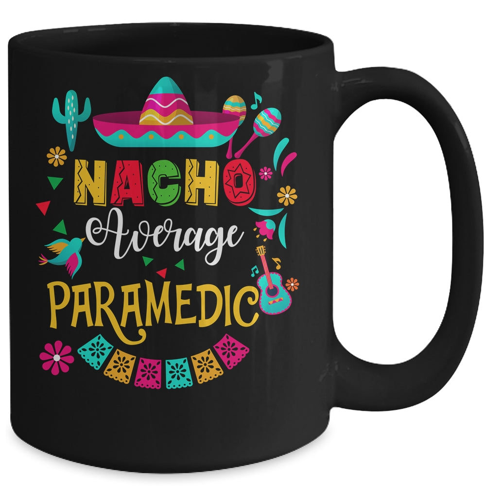 Nacho Average Paramedic Cinco De Mayo Mexican Matching Family Mug | teecentury
