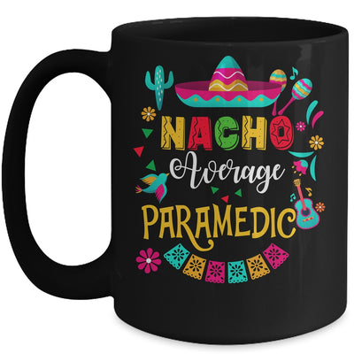 Nacho Average Paramedic Cinco De Mayo Mexican Matching Family Mug | teecentury