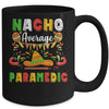 Nacho Average Paramedic Cinco De Mayo Mexican Party Mug Coffee Mug | Teecentury.com