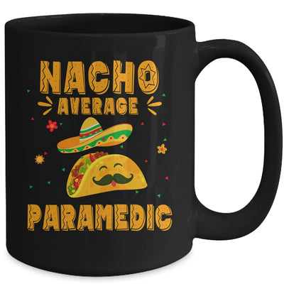 Nacho Average Paramedic Taco Mexican Cinco De Mayo Mug | teecentury