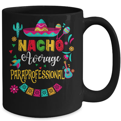 Nacho Average Paraprofessional Cinco De Mayo Mexican Mug | teecentury