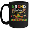 Nacho Average Paraprofessional Cinco De Mayo Mexican Party Mug Coffee Mug | Teecentury.com