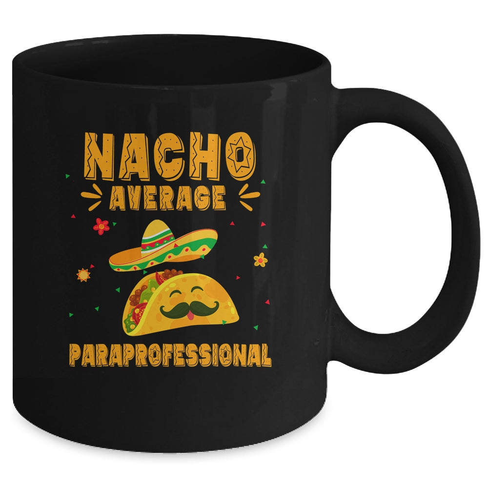 Nacho Average Paraprofessional Taco Mexican Cinco De Mayo Mug | teecentury