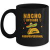 Nacho Average Paraprofessional Taco Mexican Cinco De Mayo Mug | teecentury