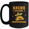 Nacho Average Paraprofessional Taco Mexican Cinco De Mayo Mug | teecentury