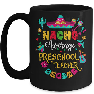 Nacho Average Preschool Teacher Cinco De Mayo Mexican Mug | teecentury