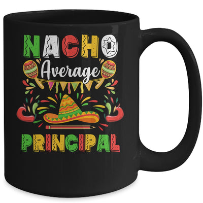 Nacho Average Principal Cinco De Mayo Mexican Party Mug Coffee Mug | Teecentury.com