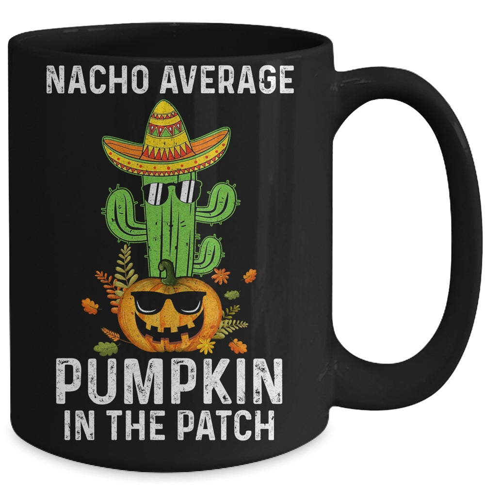 Nacho Average Pumpkin In The Patch Funny Halloween Mug | teecentury