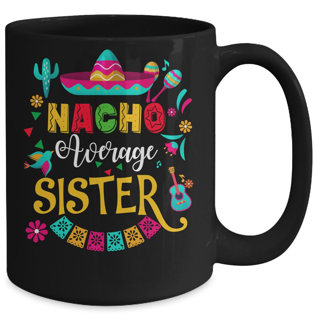 Nacho Average Sister Cinco De Mayo Mexican Matching Family Mug | teecentury