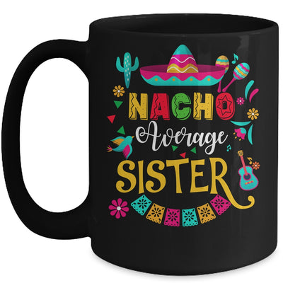 Nacho Average Sister Cinco De Mayo Mexican Matching Family Mug | teecentury