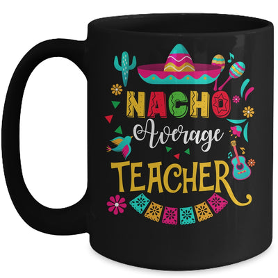Nacho Average Teacher Cinco De Mayo Mexican Matching Family Mug | teecentury