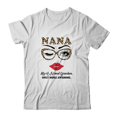 Nana Like A Normal Grandma Only More Awesome Glasses Face T-Shirt & Hoodie | Teecentury.com