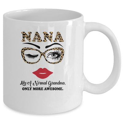 Nana Like A Normal Grandma Only More Awesome Glasses Face Mug Coffee Mug | Teecentury.com