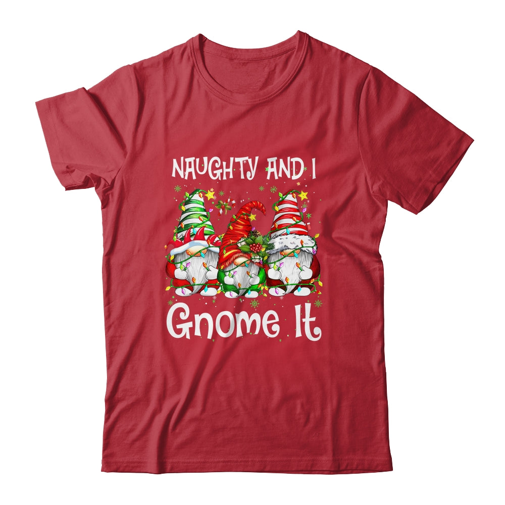 Naughty And I Gnome It Christmas Gnomes Funny Xmas Shirt & Sweatshirt | teecentury