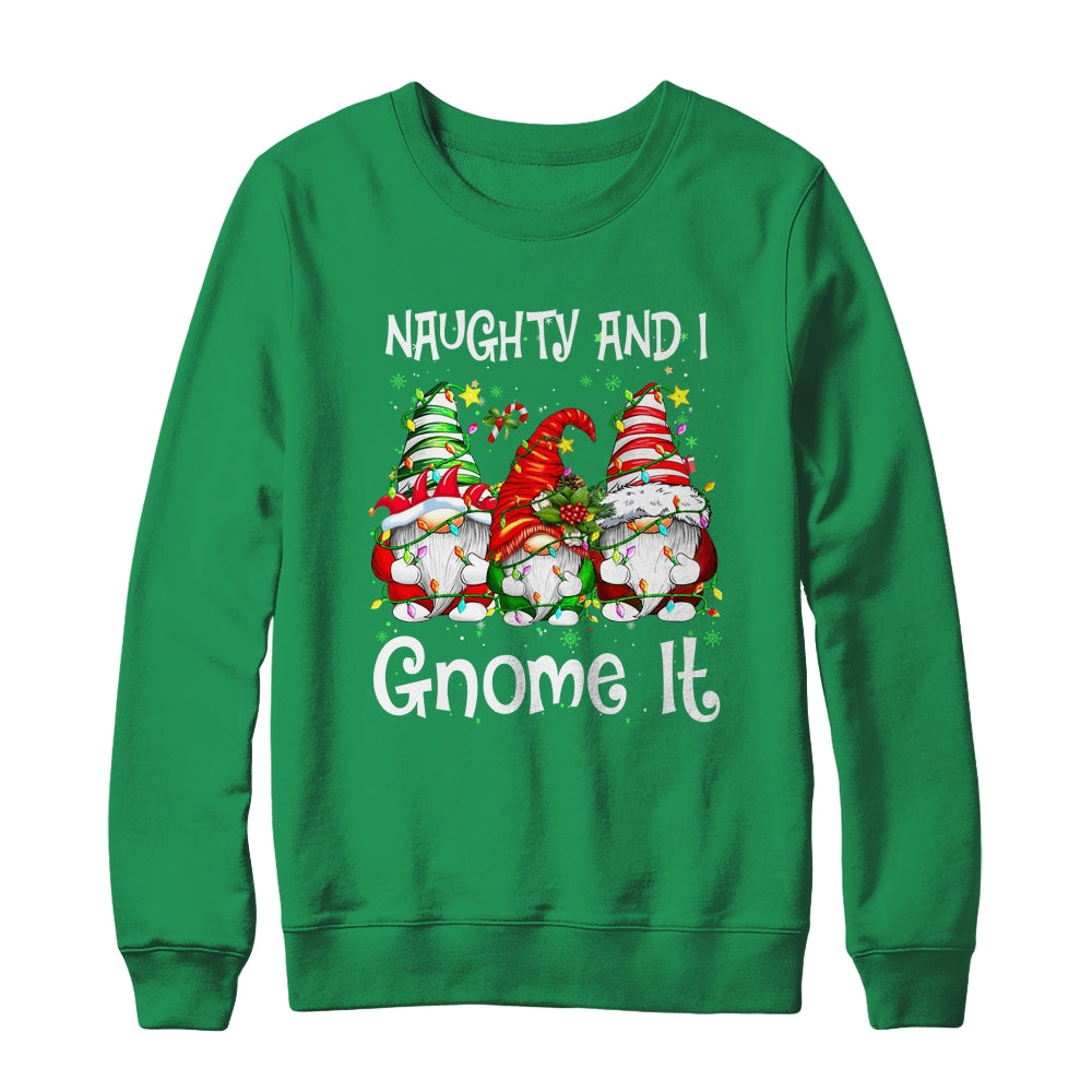 Naughty And I Gnome It Christmas Gnomes Funny Xmas Shirt & Sweatshirt | teecentury
