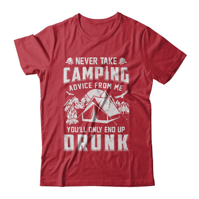 Never Take Camping Advice From Me Drunk Dad Beer T-Shirt & Hoodie | Teecentury.com