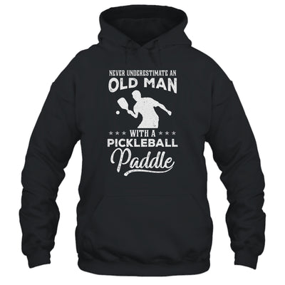 Never Underestimate An Old Man With A Pickleball Paddle T-Shirt & Hoodie | Teecentury.com