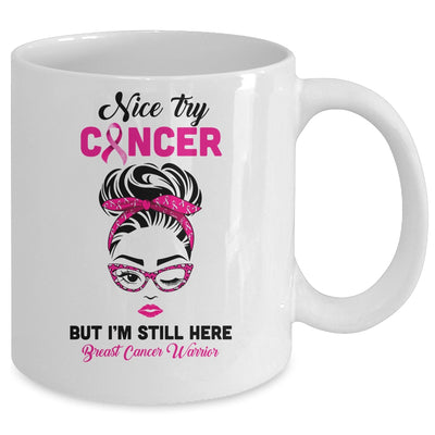 Nice Try Cancer But Im Still Here Breast Cancer Warrior Mug Coffee Mug | Teecentury.com