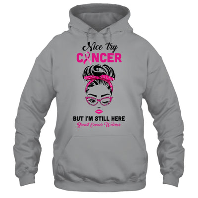 Nice Try Cancer But Im Still Here Breast Cancer Warrior T-Shirt & Hoodie | Teecentury.com
