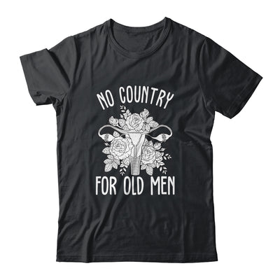 No Country For Old Men Uterus Feminist Women Rights Shirt & Tank Top | teecentury