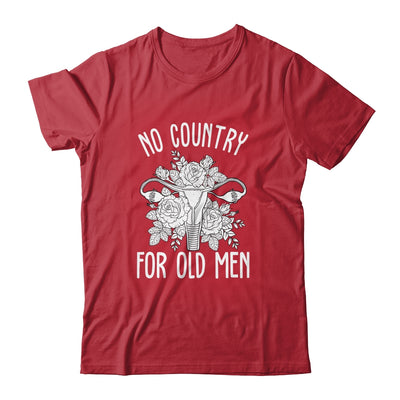 No Country For Old Men Uterus Feminist Women Rights Shirt & Tank Top | teecentury