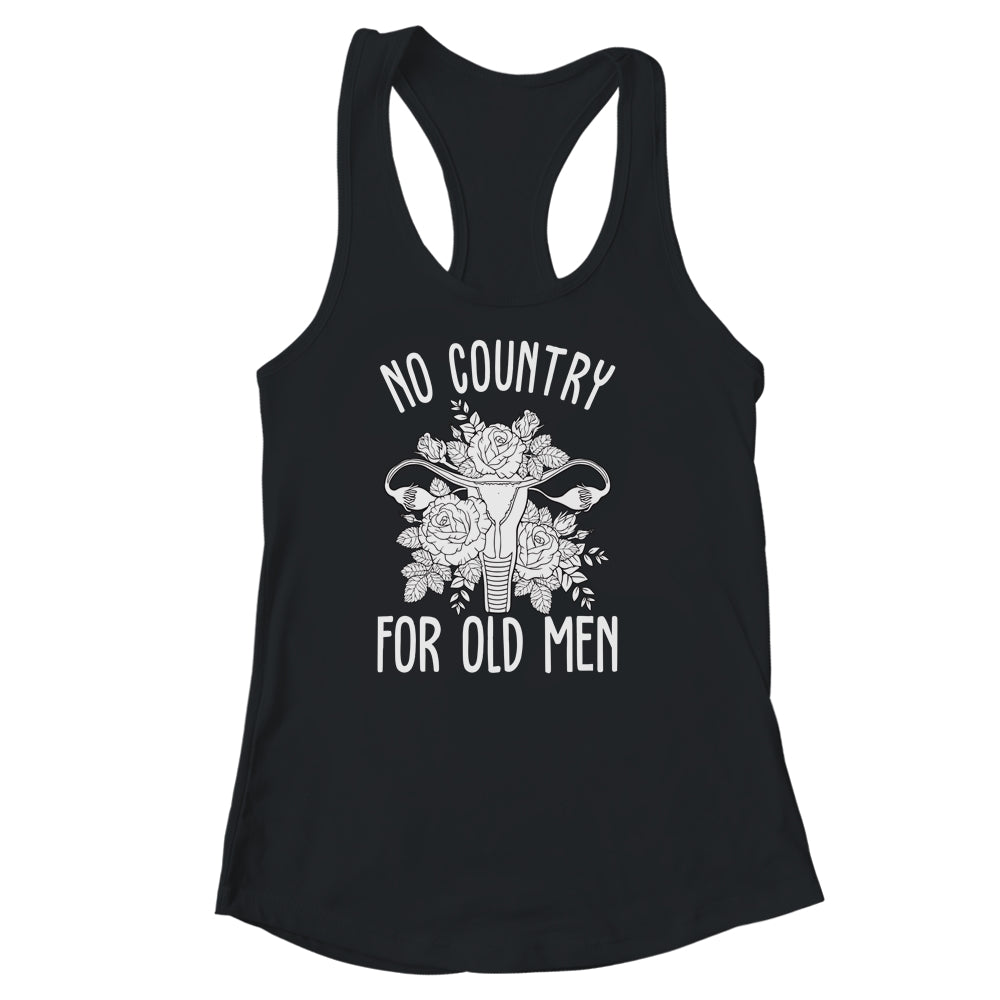 No Country For Old Men Uterus Feminist Women Rights Shirt & Tank Top | teecentury