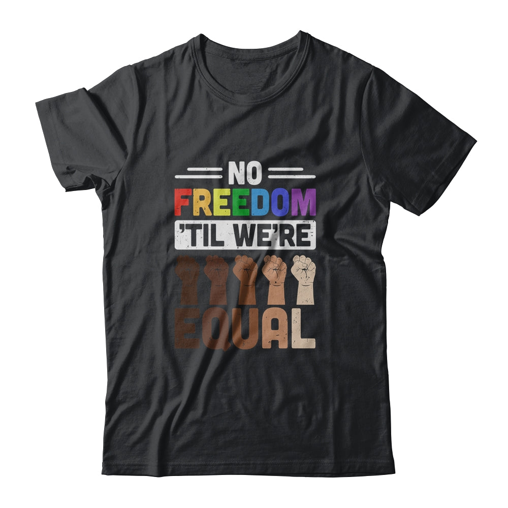 No Freedom Til Were Equal LGBT T-Shirt & Hoodie | Teecentury.com