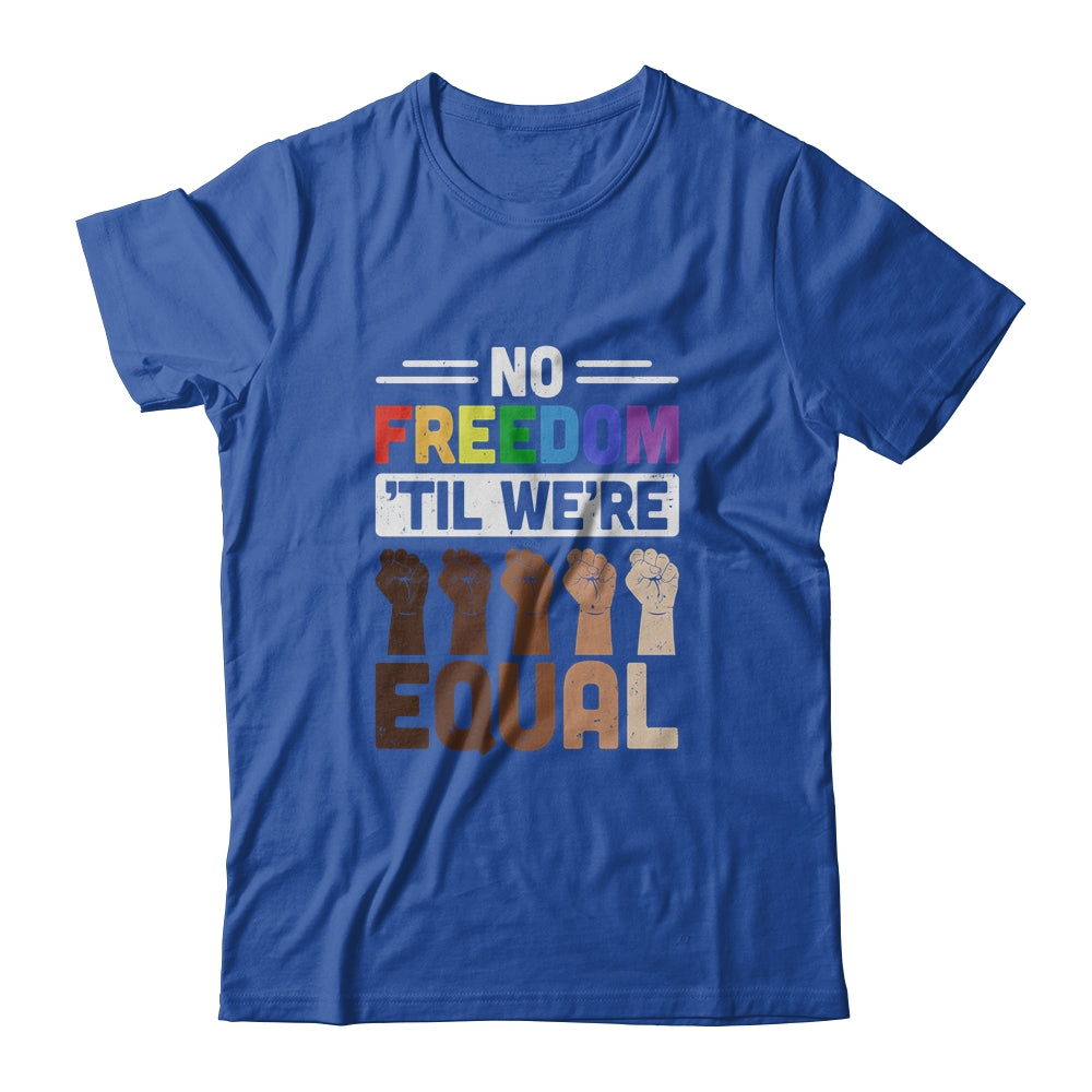 No Freedom Til Were Equal LGBT T-Shirt & Hoodie | Teecentury.com