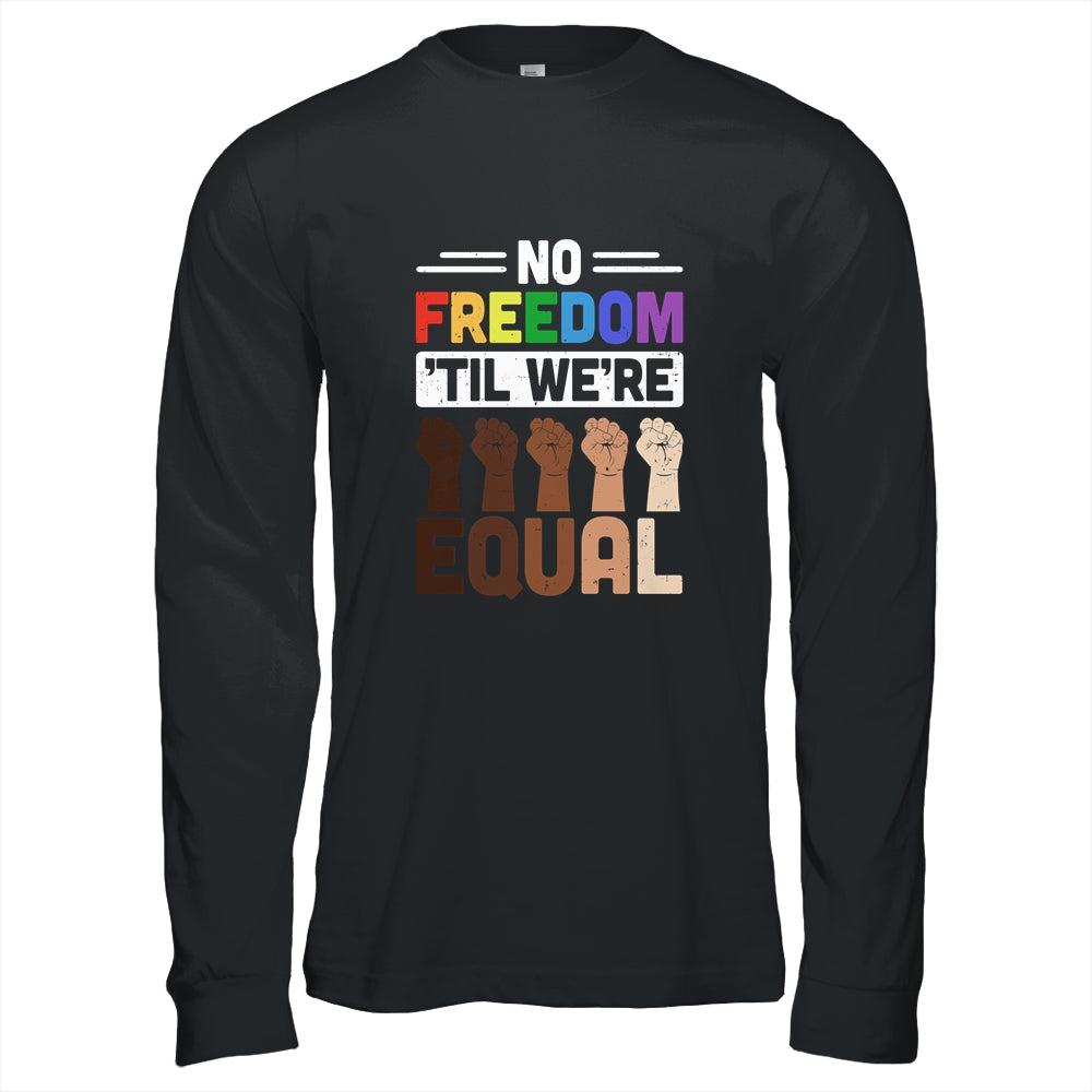 No Freedom Til Were Equal LGBT T-Shirt & Hoodie | Teecentury.com