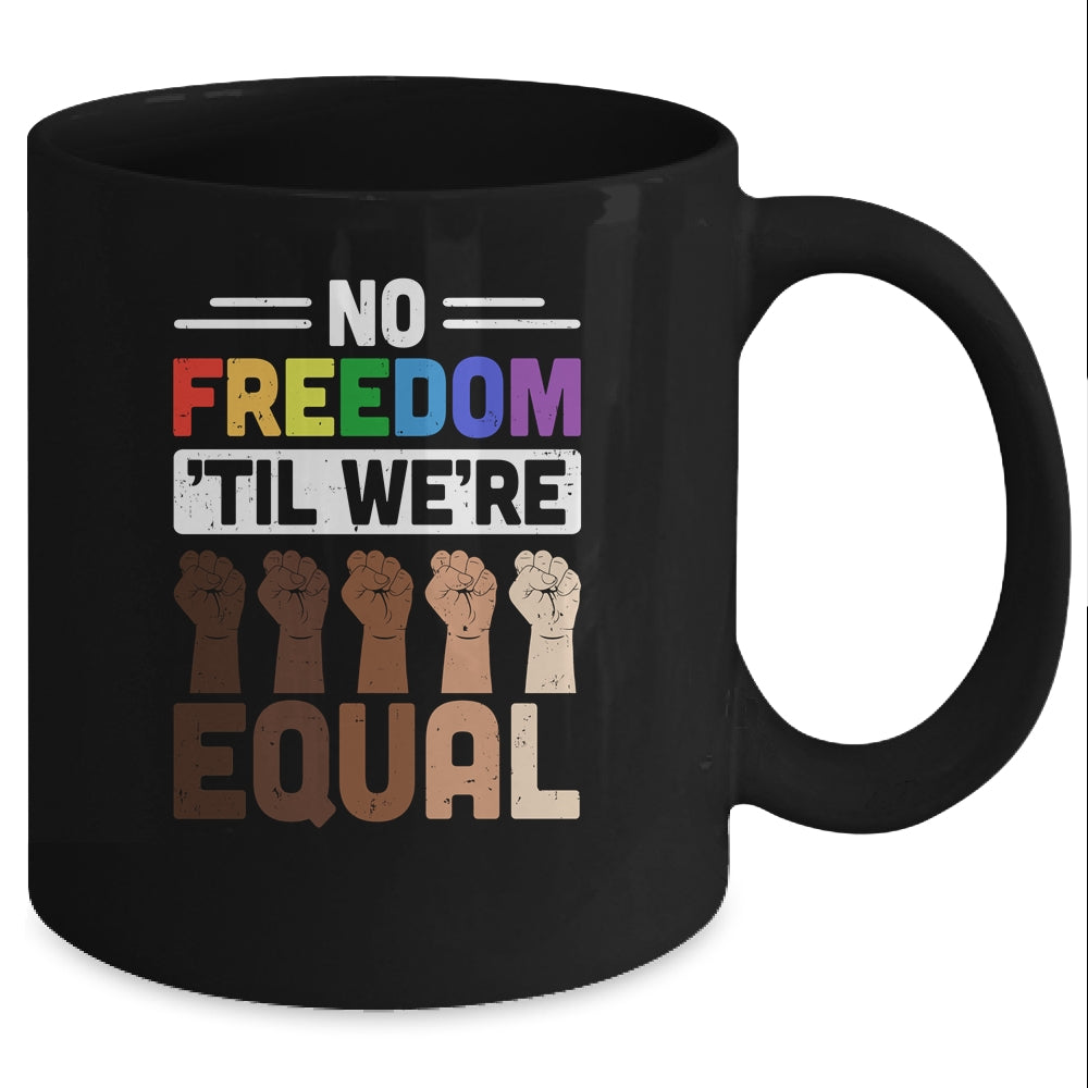 No Freedom Til Were Equal LGBT Mug Coffee Mug | Teecentury.com