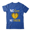 No Love No Tacos Funny T-Shirt & Tank Top | Teecentury.com