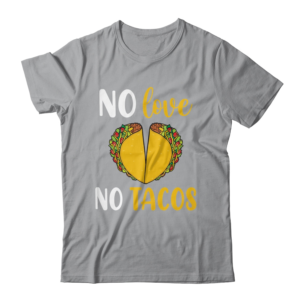 No Love No Tacos Funny T-Shirt & Tank Top | Teecentury.com