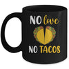 No Love No Tacos Funny Mug Coffee Mug | Teecentury.com