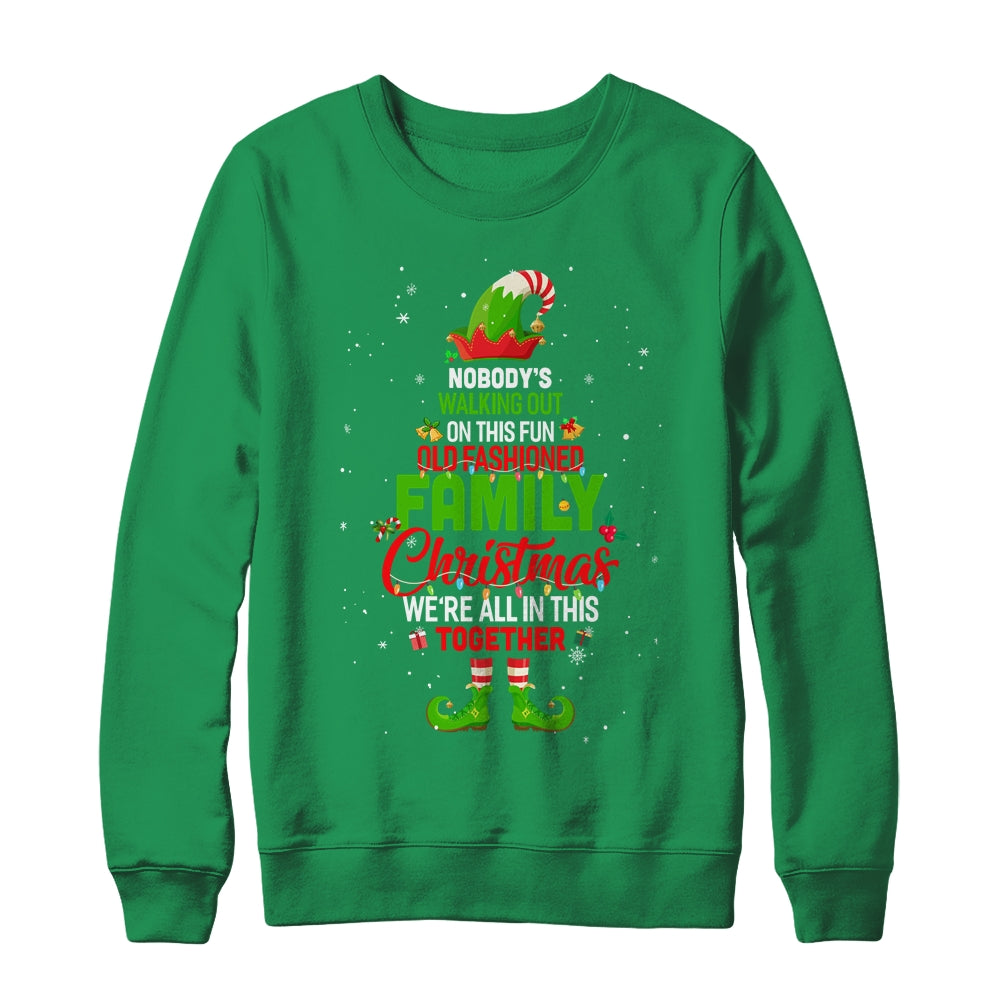 Nobodys Walking Out On This Fun Old Family Christmas Elf T-Shirt & Sweatshirt | Teecentury.com