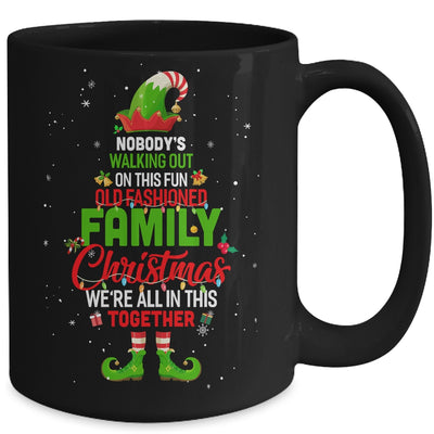 Nobodys Walking Out On This Fun Old Family Christmas Elf Mug Coffee Mug | Teecentury.com