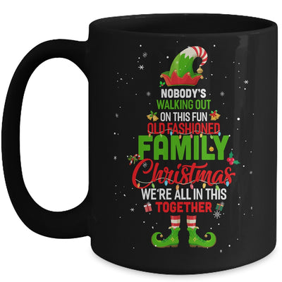 Nobodys Walking Out On This Fun Old Family Christmas Elf Mug Coffee Mug | Teecentury.com