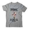 Normal Isn't Coming Back But Jesus Is Costume T-Shirt & Hoodie | Teecentury.com