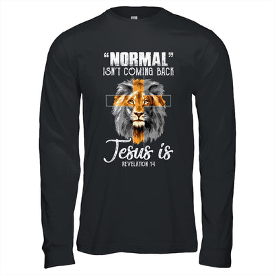 Normal Isn't Coming Back But Jesus Is Cross Christian Lion T-Shirt & Hoodie | Teecentury.com
