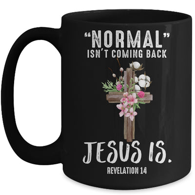 Normal Isn't Coming Back But Jesus Is Revelation 14 Mug Coffee Mug | Teecentury.com