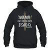 Normal Isnt Coming Back But Jesus Is Revelation 14 T-Shirt & Hoodie | Teecentury.com
